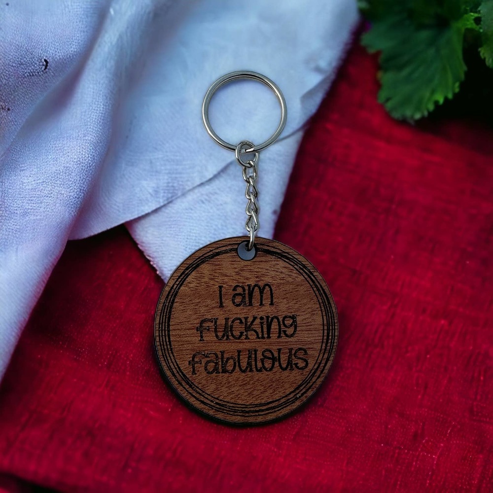 I Am Fucking Fabulous Wood Keychain
